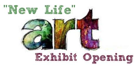 “New Life” Art Exhibit Opening