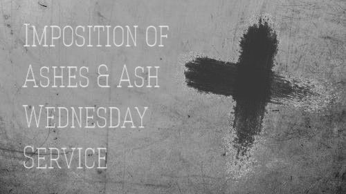 Imposition of Ashes & Ash Wednesday Service